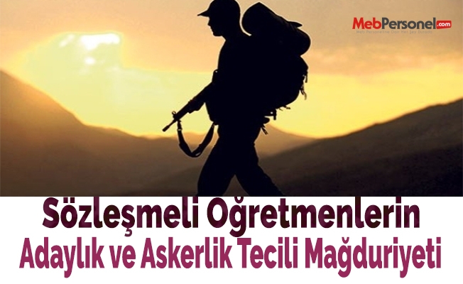 Sözleşmeli Öğretmenlerin Askerlik ve Aday Öğretmenlik Mağduriyeti