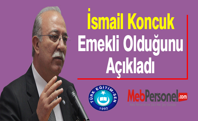 İsmail Koncuk Emekli Olduğunu Açıkladı