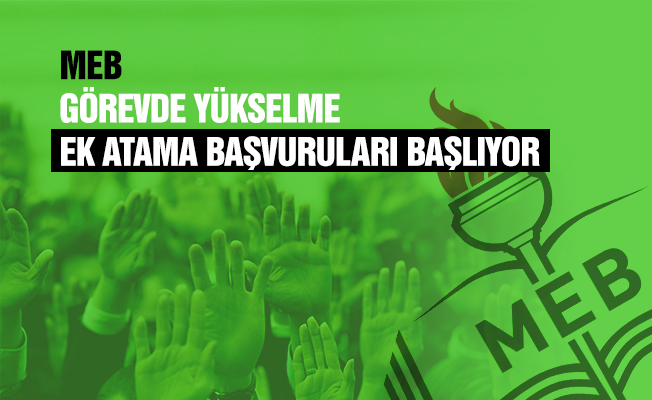 MEB Görevde Yükselme Ek Atama Başvuruları Başlıyor