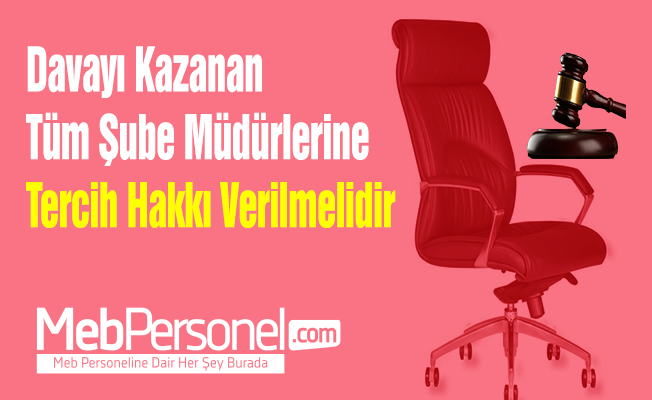 Davayı Kazanan Tüm Şube Müdürlerine Tercih Hakkı Verilmelidir