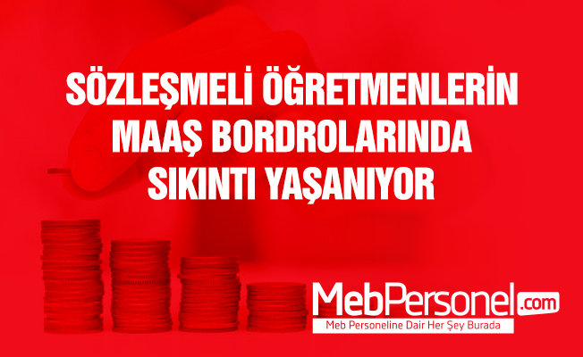 Sözleşmeli Öğretmenlerin Bordrolarında Sıkıntı Yaşanıyor