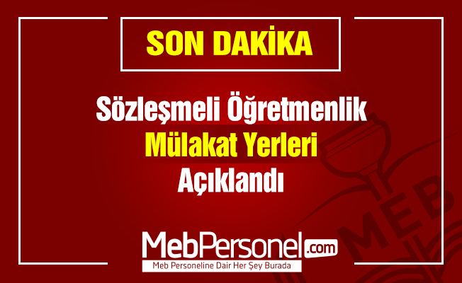 Sözleşmeli Öğretmenlik Mülakat Yerleri Açıklandı