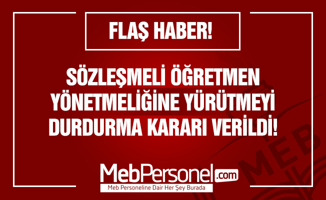 SÖZLEŞMELİ ÖĞRETMEN YÖNETMELİĞİNE YÜRÜTMEYİ DURDURMA