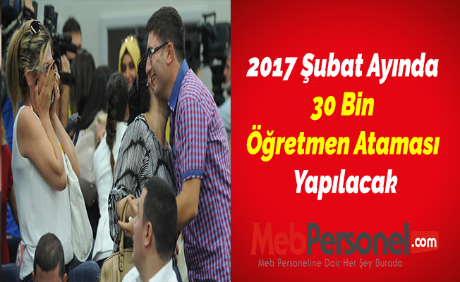 2017 Şubat Ayında 30 Bin Öğretmen Ataması Yapılacak (MEB Personel)