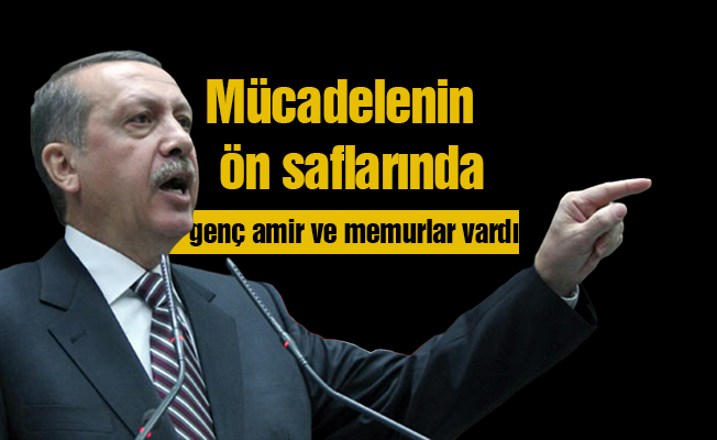Mücadelenin ön saflarında genç amir ve memurlar vardı