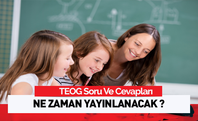 TEOG soru ve cevapları ne zaman yayınlanacak?