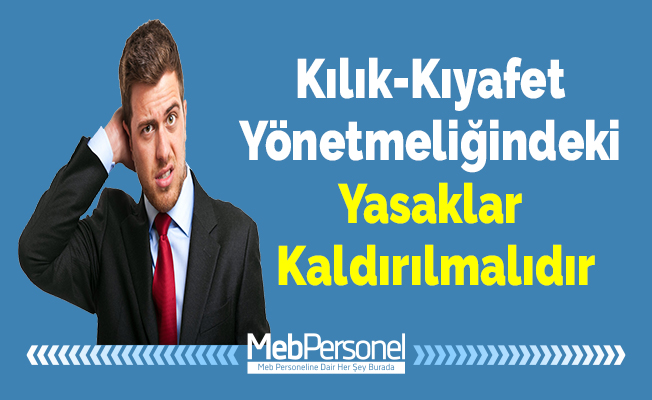 Kılık-Kıyafet Yönetmeliğindeki Yasaklar Kaldırılmalıdır