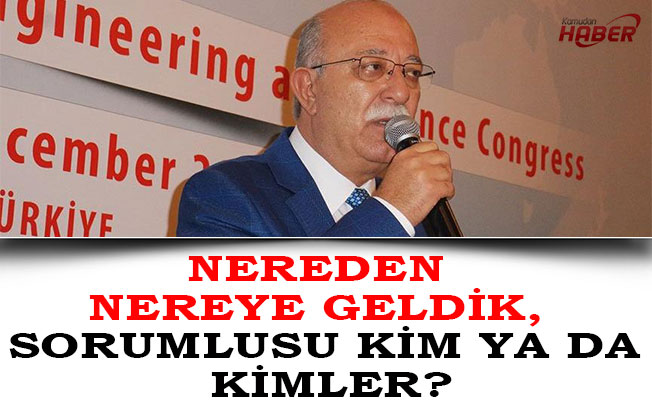 NEREDEN NEREYE GELDİK, SORUMLUSU KİM YA DA KİMLER?