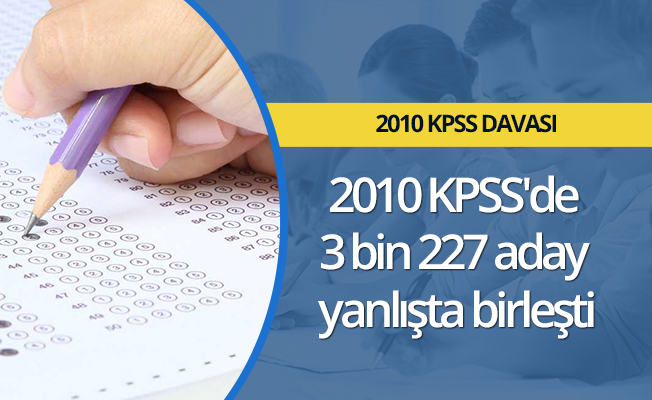 2010 KPSS'de 3 bin 227 aday yanlışta birleşti