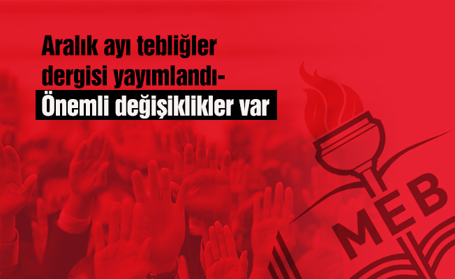 Aralık ayı tebliğler dergisi yayımlandı- Önemli değişiklikler var