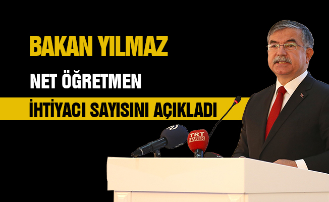 Bakan Yılmaz Öğretmen İhtiyacı Sayısını Açıkladı