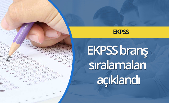 EKPSS branş sıralamaları 7 ay sonra açıklandı