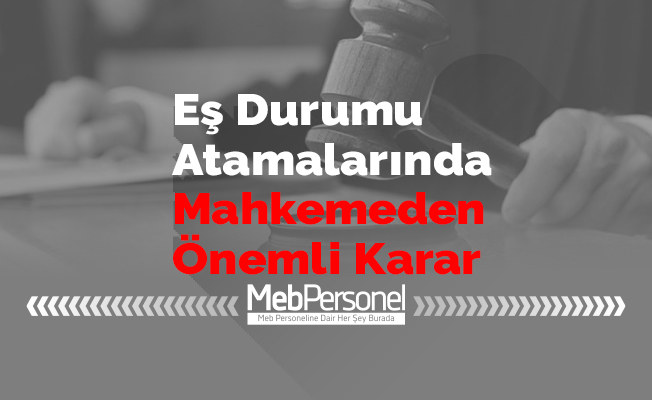 Eş Durumu Atamalarında Mahkemeden Önemli Karar