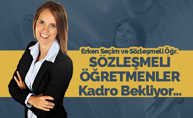 Sözleşmeli Öğretmenler Kadro Bekliyor