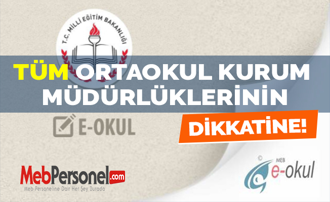 TÜM ORTAOKUL KURUM MÜDÜRLÜKLERİNİN DİKKATİNE !