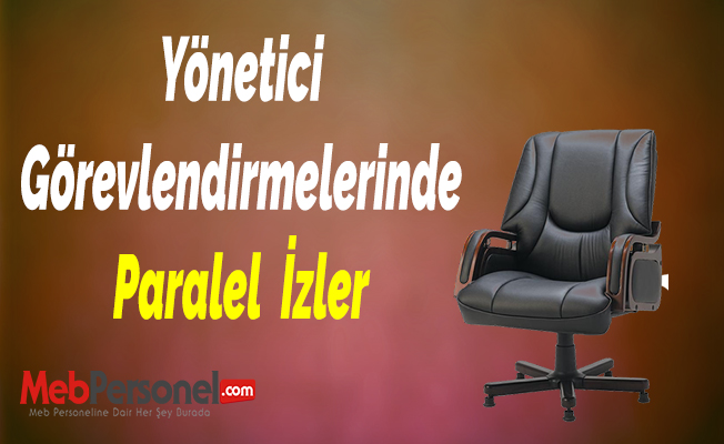 Yönetici Görevlendirmelerinde Paralel  İzler