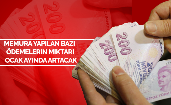 Memura yapılan bazı ödemelerin miktarı ocak ayında artacak