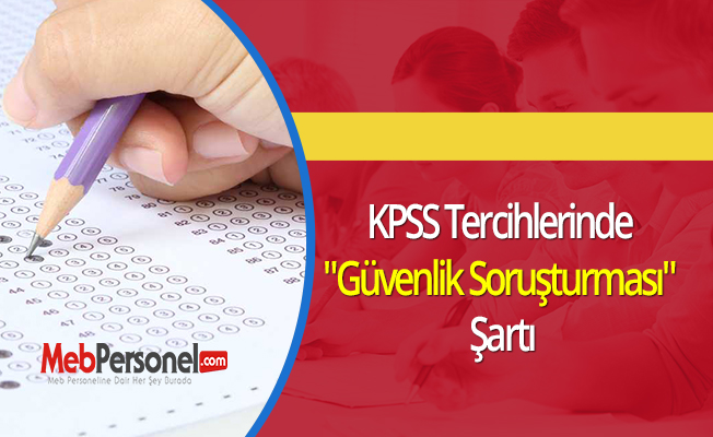 KPSS Tercihlerinde "Güvenlik Soruşturması" Şartı