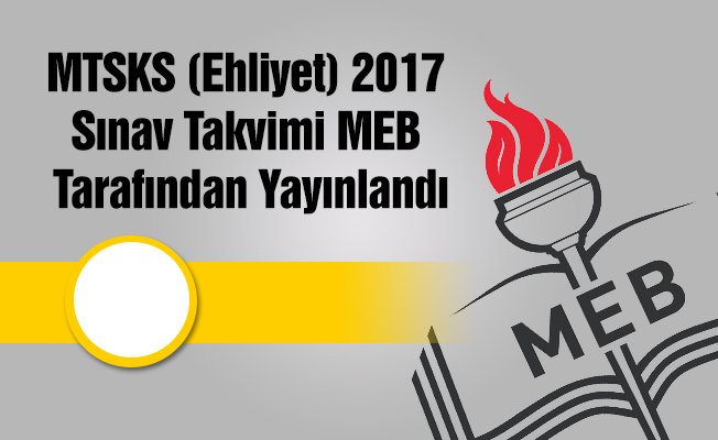 MTSKS (Ehliyet) 2017 Sınav Takvimi MEB Tarafından Yayınlandı