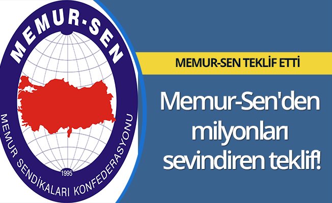 Memur-Sen'den milyonları sevindiren teklif!