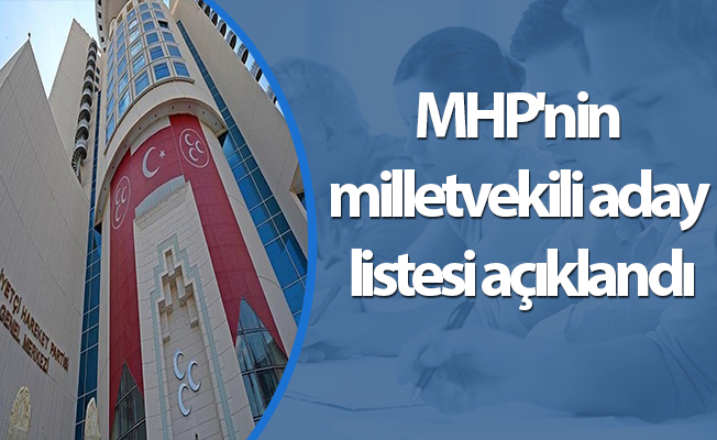 MHP'nin milletvekili aday listesi açıklandı