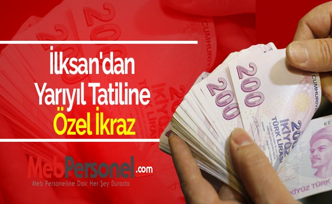 İlksan'dan Yarıyıl Tatiline Özel İkraz