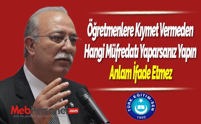Öğretmenlere Kıymet Vermeden Hangi Müfredatı Yaparsanız Yapın Anlam İfade Etmez