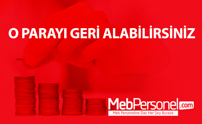 O PARAYI GERİ ALABİLİRSİNİZ