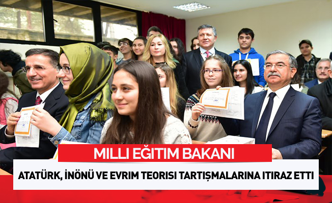 Milli Eğitim Bakanı Atatürk, İnönü ve evrim teorisi tartışmalarına itiraz etti
