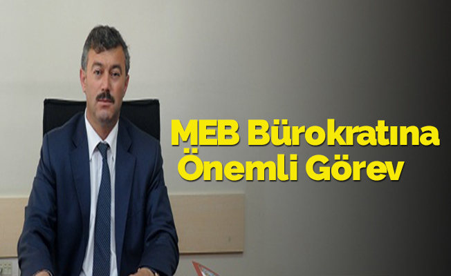 MEB Bürokratına Önemli Görev