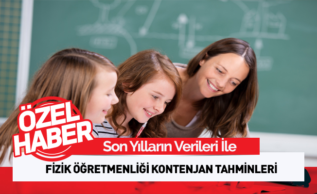  Fizik Öğretmenliği Tahmini Atama Kontenjanı