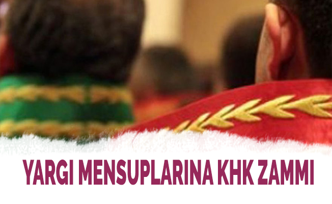 Yargı mensuplarına KHK zammı