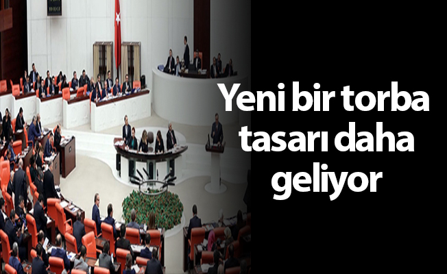 Yeni bir torba tasarı daha geliyor