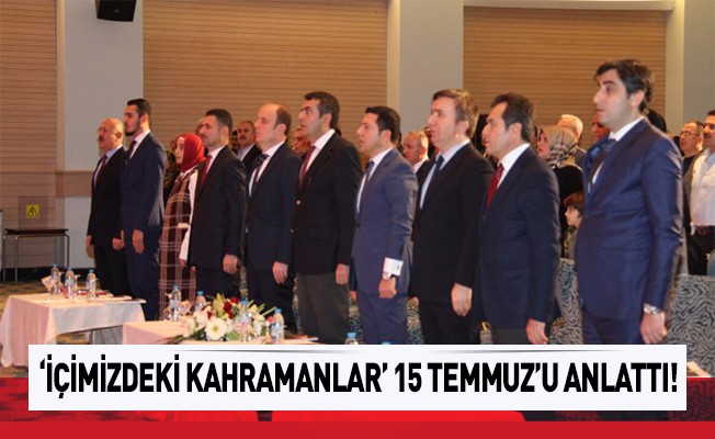 "İçimizdeki Kahramanlar" 15 Temmuz´u Anlattı