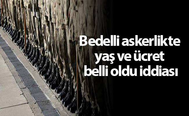 Bedelli askerlikte yaş ve ücret belli oldu iddiası