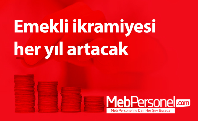 Emekli ikramiyesi her yıl artacak