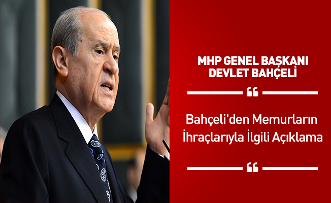 Bahçeli'den Memurların İhraçlarıyla İlgili Açıklama