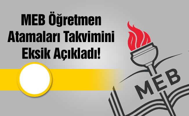 MEB Takvimde Atama Sonuçlarının Açıklanacağı Günü Belirtmedi