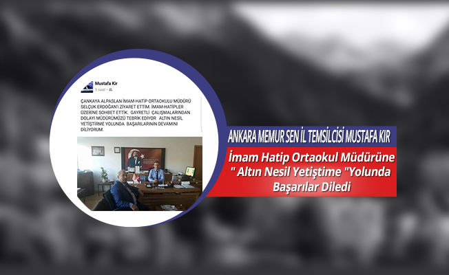 Mustafa Kır: İmam Hatip Ortaokul Müdürüne" Altın Nesil Yetiştime "Yolunda Başarılar Diledi