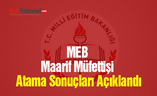 MEB Maarif Müfettişi Atama Sonuçları Açıklandı