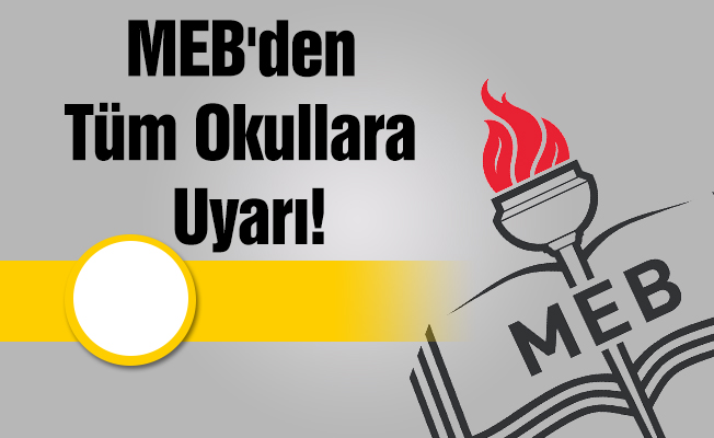 MEB'den Tüm Okullara Uyarı!