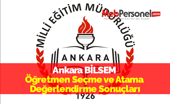 Ankara BİLSEM Öğretmen Seçme ve Atama Değerlendirme Sonuçları