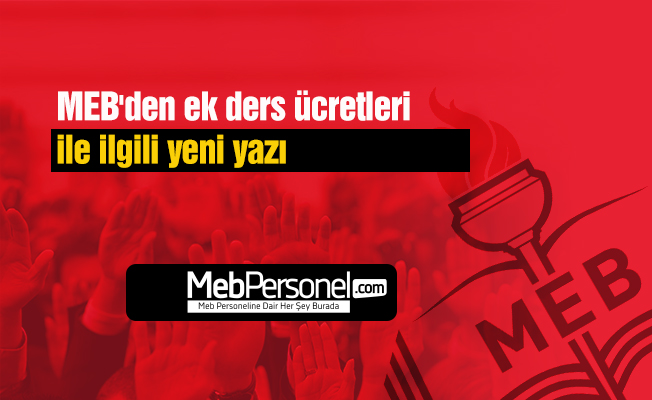 MEB'den ek ders ücretleri ile ilgili yeni yazı