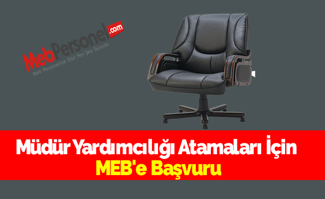 Müdür Yardımcılığı Atamaları İçin MEB'e Başvuru