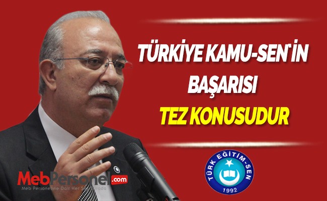 TÜRKİYE KAMU-SEN`İN BAŞARISI TEZ KONUSUDUR