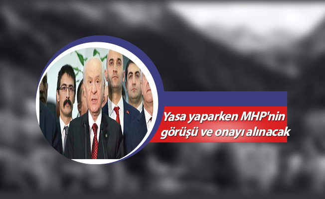 Yasa yaparken MHP'nin görüşü ve onayı alınacak
