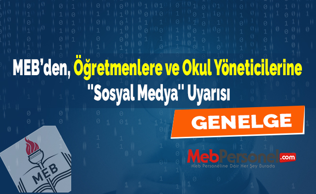 MEB'den, Öğretmenlere ve Okul Yöneticilerine ''Sosyal Medya'' Uyarısı