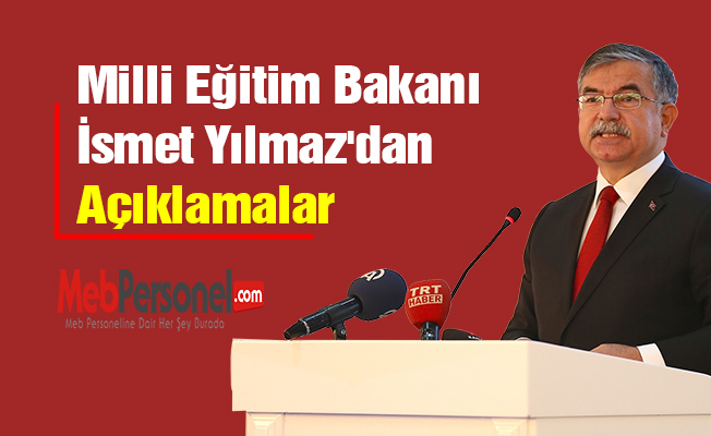 Milli Eğitim Bakanı İsmet Yılmaz'dan Açıklamalar