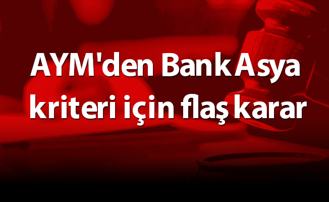 AYM'den Bank Asya kriteri için flaş karar