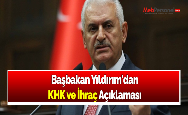 Başbakan Yıldırım'dan KHK ve İhraç Açıklaması